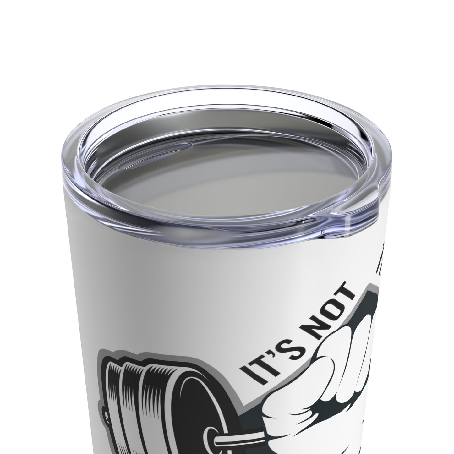 It’s Not The Gym It's Your Workout Insuluxe Tumbler
