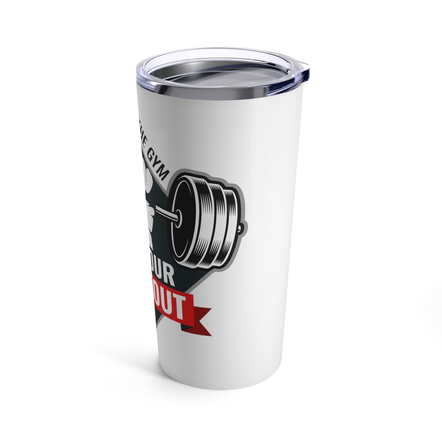 It’s Not The Gym It's Your Workout Insuluxe Tumbler