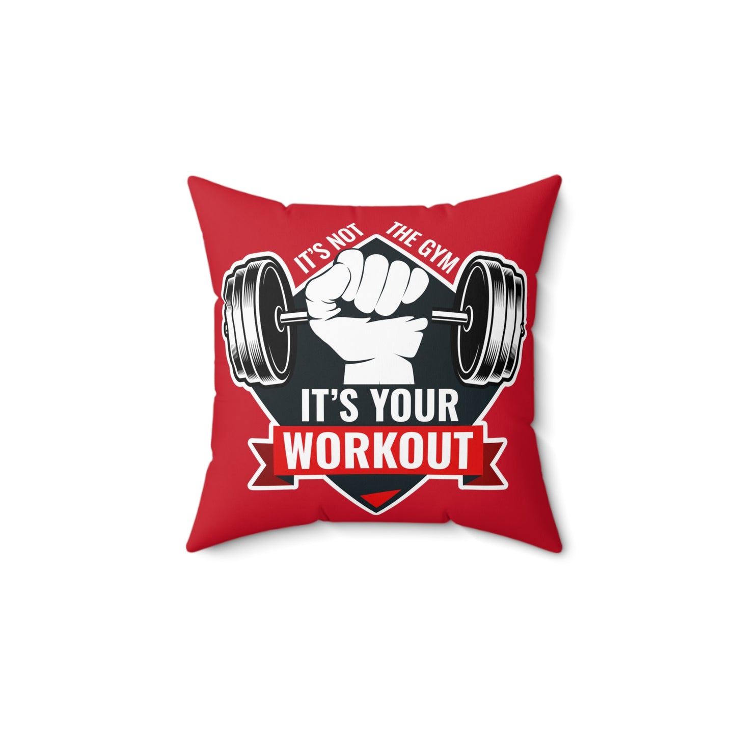 It’s Not The Gym It's Your Workout Square Pillow