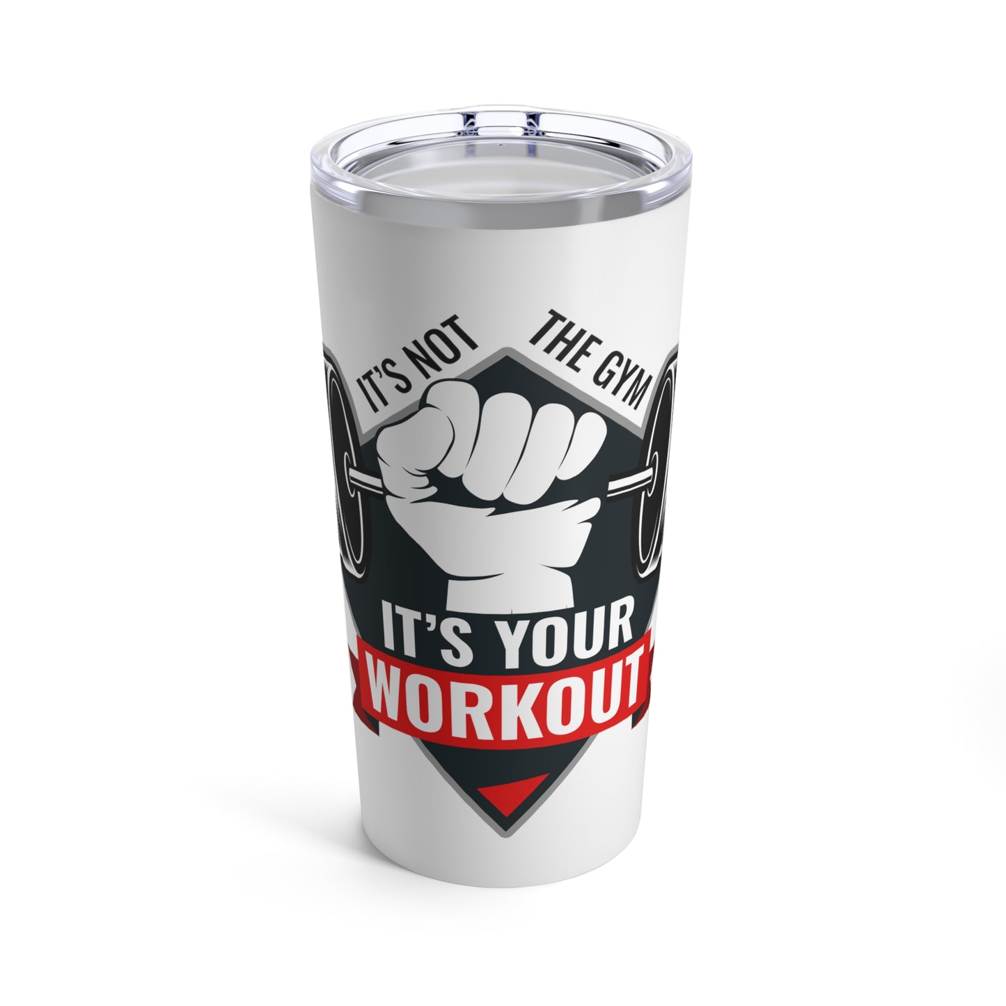 It’s Not The Gym It's Your Workout Insuluxe Tumbler