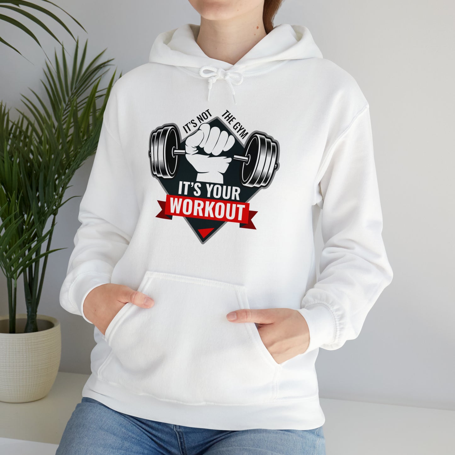 It’s Not The Gym It's Your Workout Unisex Heavy Blend™ Hooded Sweatshirt