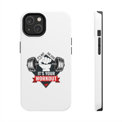 It’s Not The Gym It's Your Workout Tough Phone Cases, Case-Mate