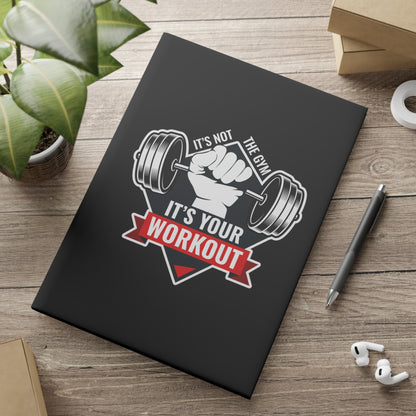 It’s Not The Gym It's Your Workout Hardcover Notebook