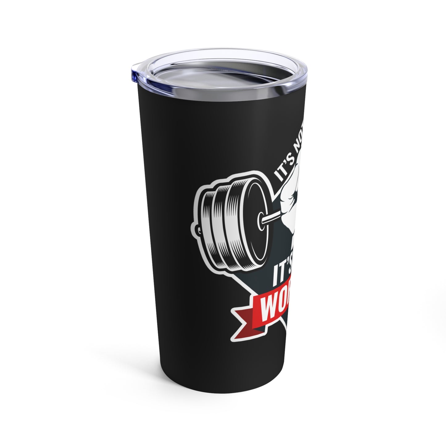 It’s Not The Gym It's Your Workout Black Insuluxe Tumbler