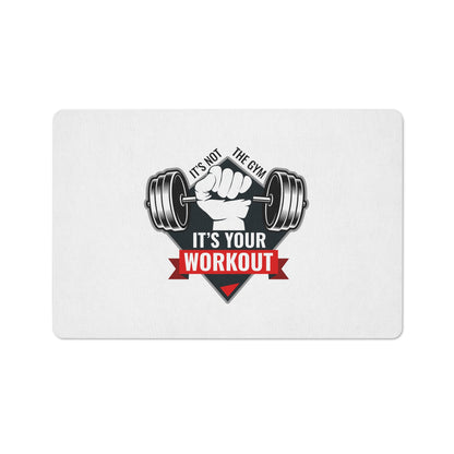 It’s Not The Gym It's Your Workout White Floor Mat