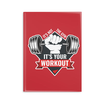 It’s Not The Gym It's Your Workout Hardcover Notebook