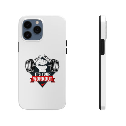 It’s Not The Gym It's Your Workout Tough Phone Cases, Case-Mate