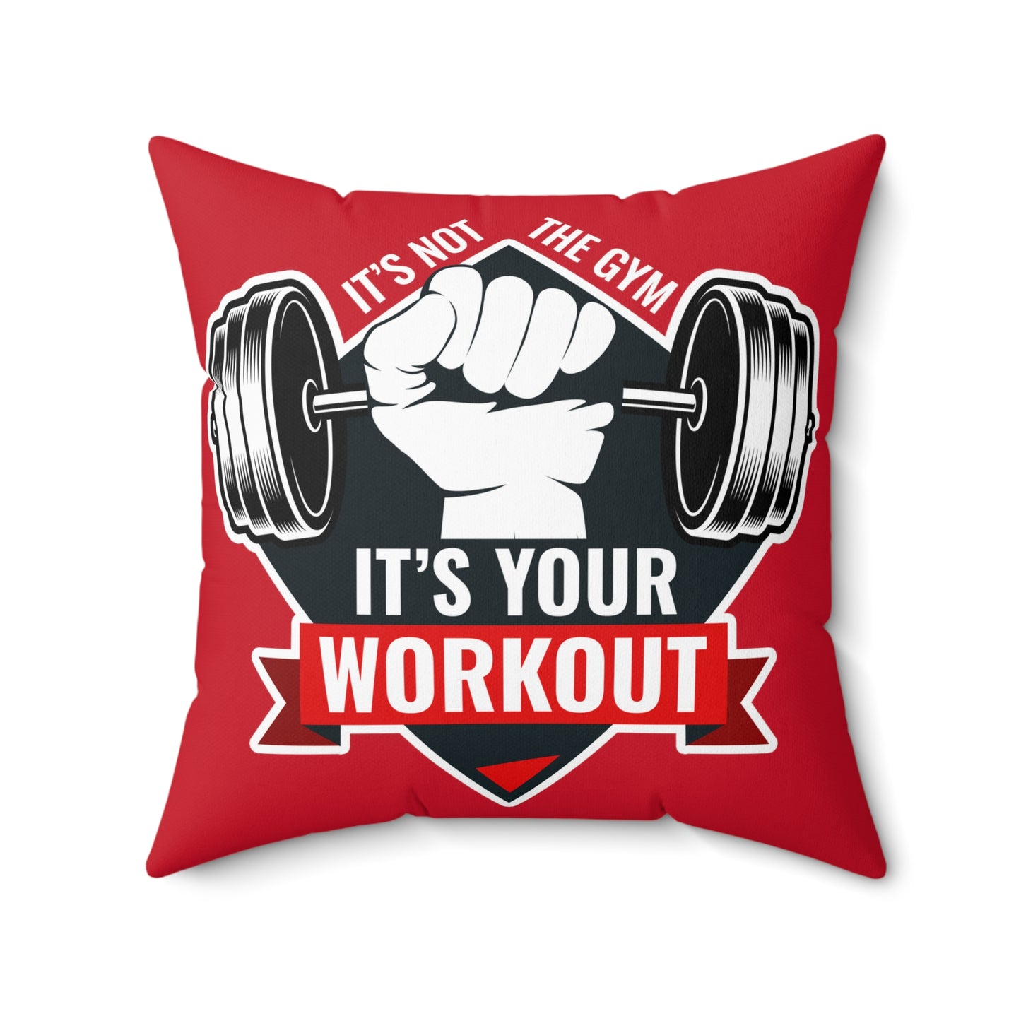 It’s Not The Gym It's Your Workout Square Pillow