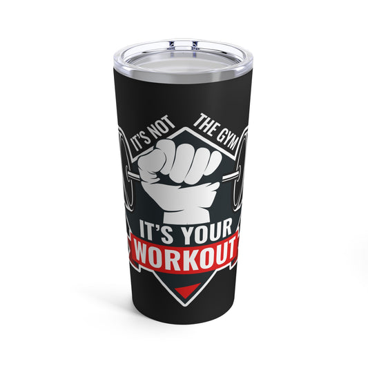 It’s Not The Gym It's Your Workout Black Insuluxe Tumbler