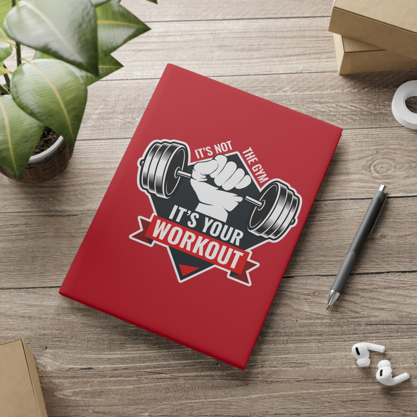 It’s Not The Gym It's Your Workout Hardcover Notebook