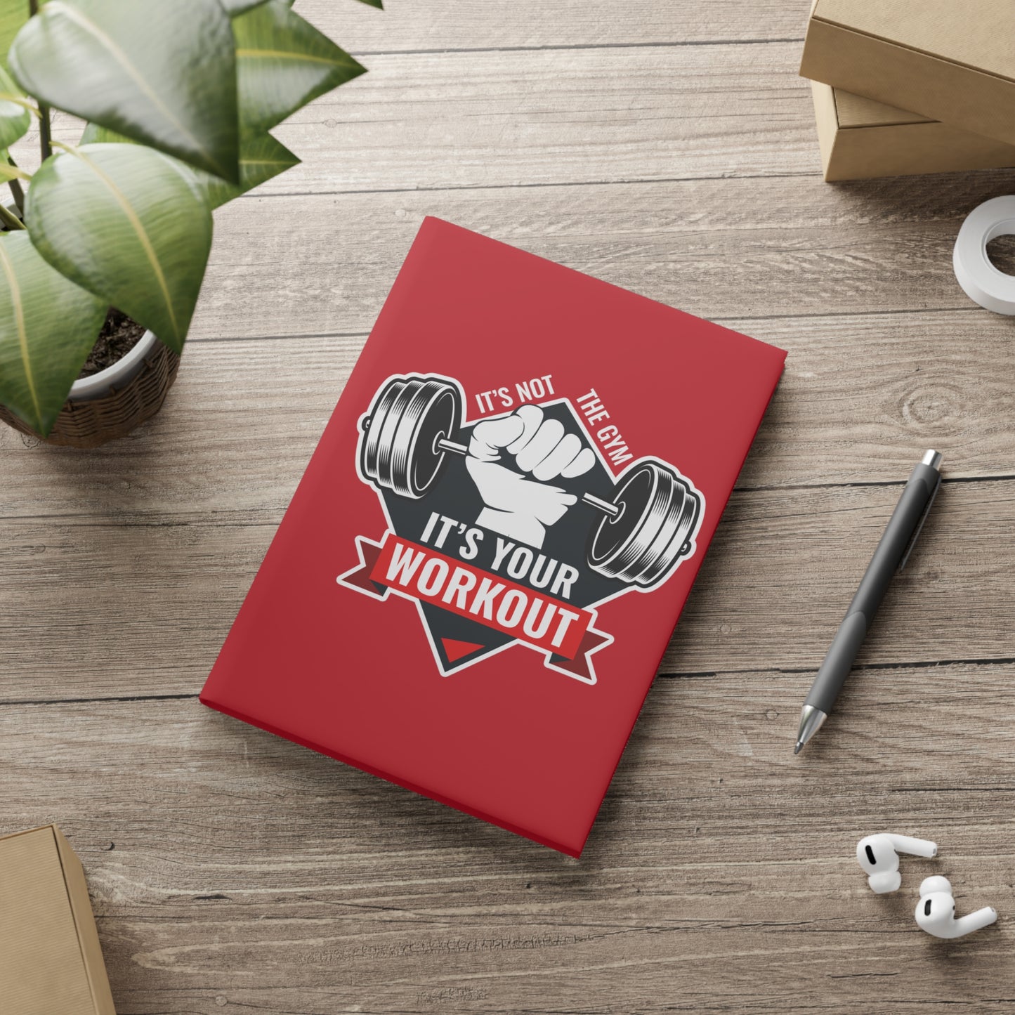 It’s Not The Gym It's Your Workout Hardcover Notebook