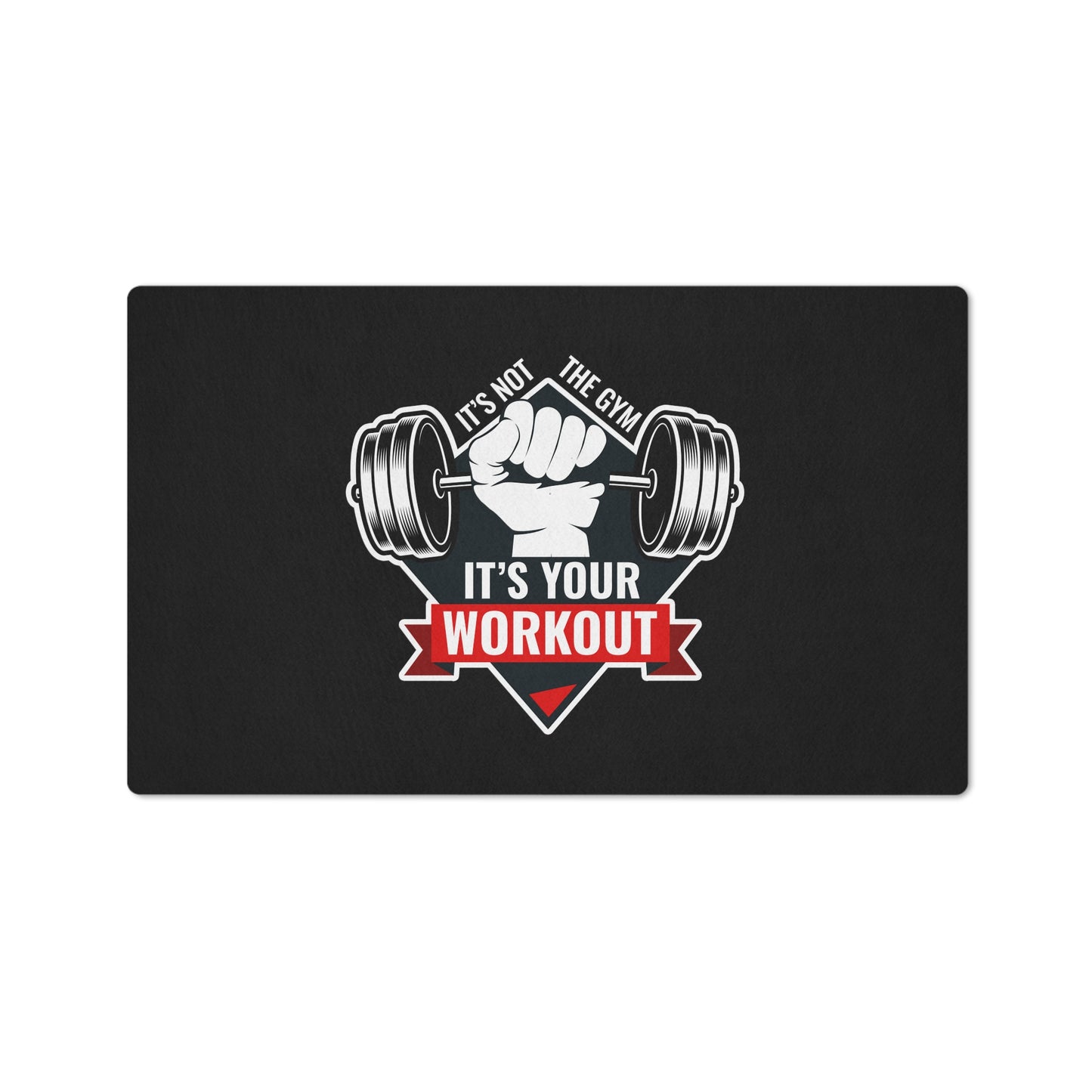 It’s Not The Gym It's Your Workout Black Floor Mat