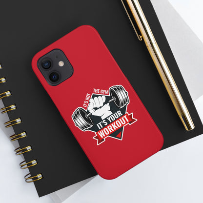 It’s Not The Gym It's Your Workout Tough Phone Cases, Case-Mate