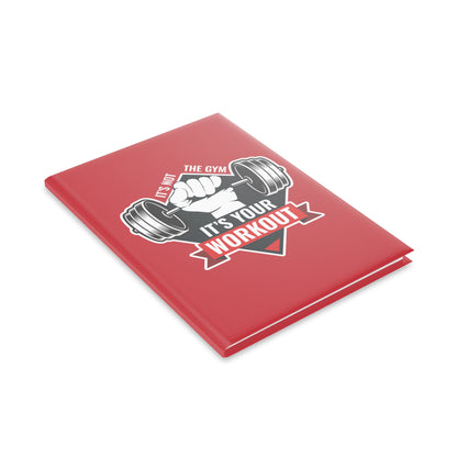 It’s Not The Gym It's Your Workout Hardcover Notebook