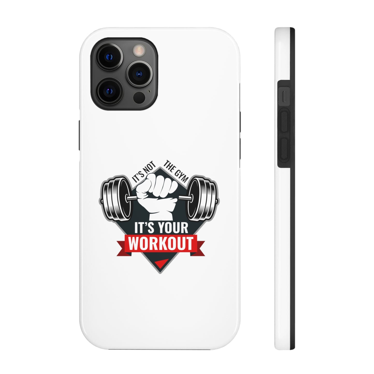 It’s Not The Gym It's Your Workout Tough Phone Cases, Case-Mate