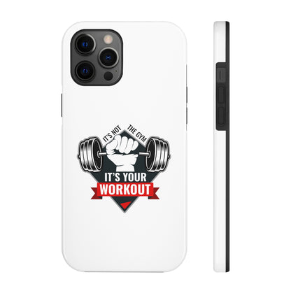 It’s Not The Gym It's Your Workout Tough Phone Cases, Case-Mate