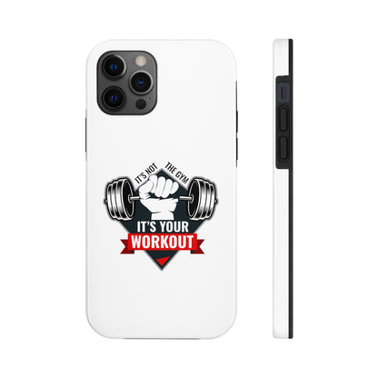 It’s Not The Gym It's Your Workout Tough Phone Cases, Case-Mate