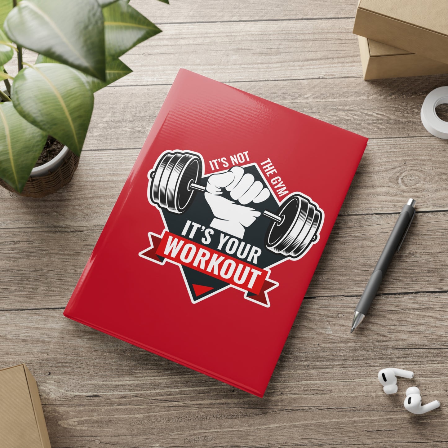 It’s Not The Gym It's Your Workout Hardcover Notebook