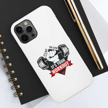 It’s Not The Gym It's Your Workout Tough Phone Cases, Case-Mate