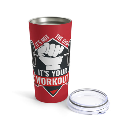 It’s Not The Gym It's Your Workout Insuluxe Tumbler