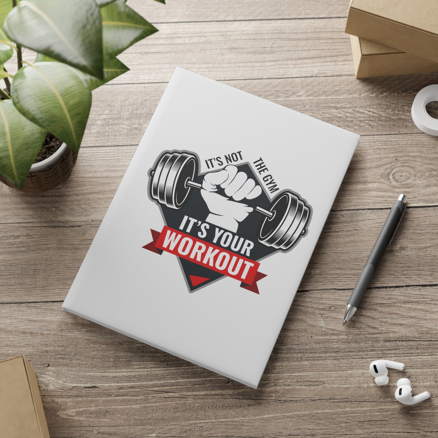 It’s Not The Gym It's Your Workout Hardcover Notebook