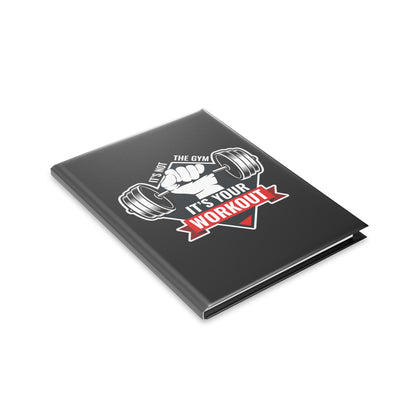 It’s Not The Gym It's Your Workout Hardcover Notebook