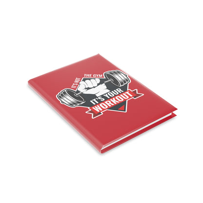 It’s Not The Gym It's Your Workout Hardcover Notebook