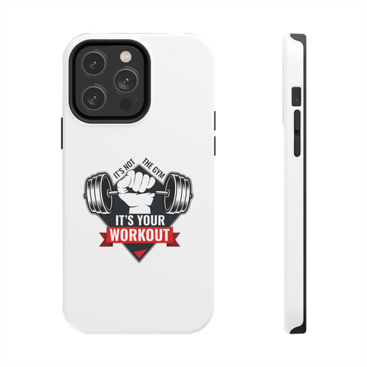 It’s Not The Gym It's Your Workout Tough Phone Cases, Case-Mate