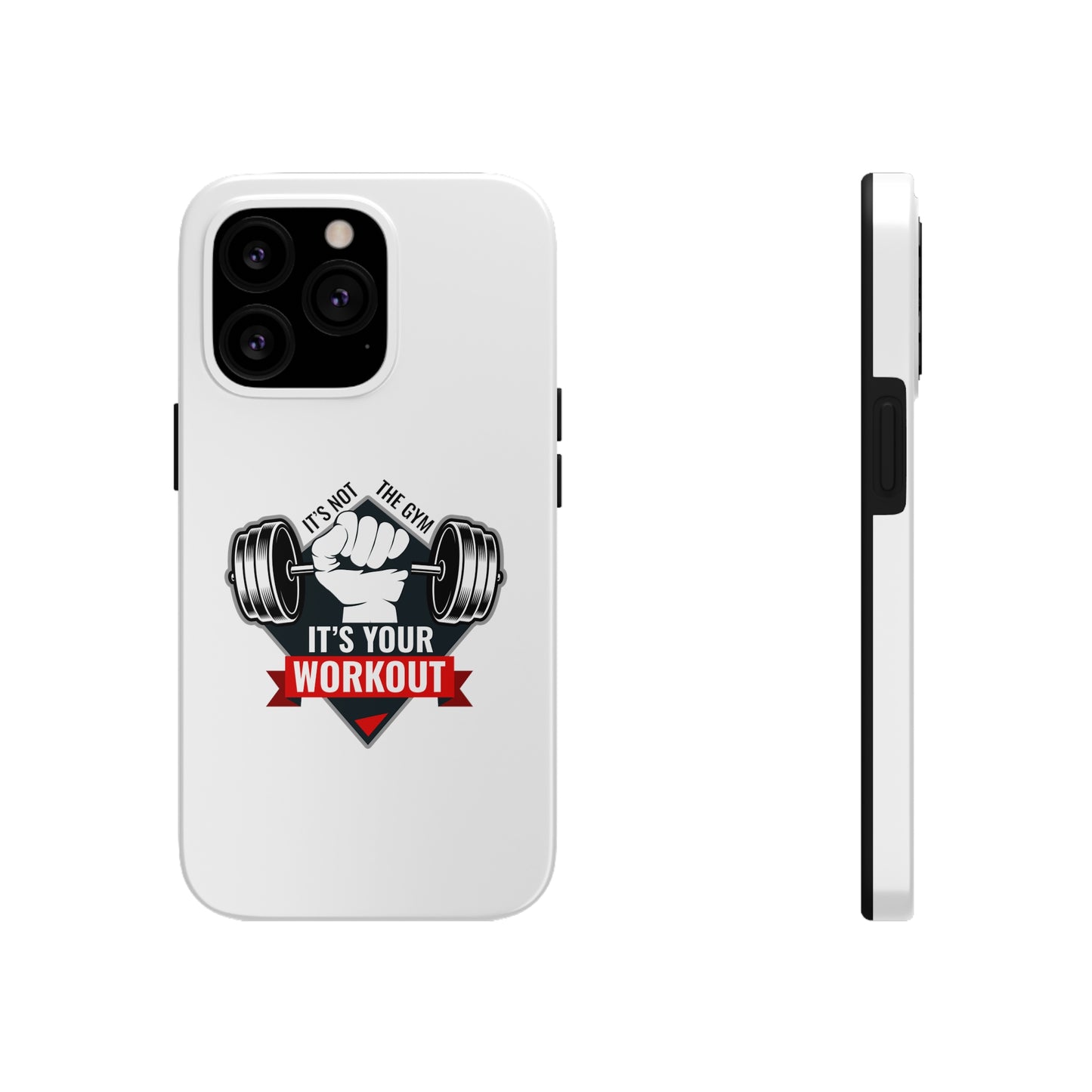 It’s Not The Gym It's Your Workout Tough Phone Cases, Case-Mate