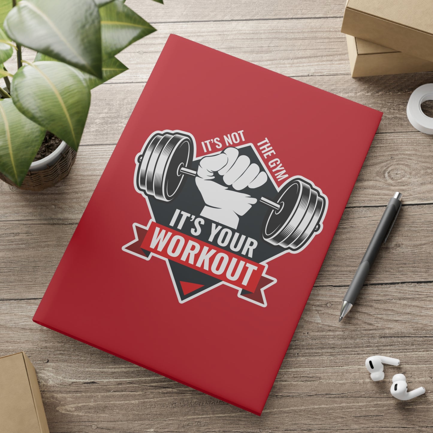 It’s Not The Gym It's Your Workout Hardcover Notebook