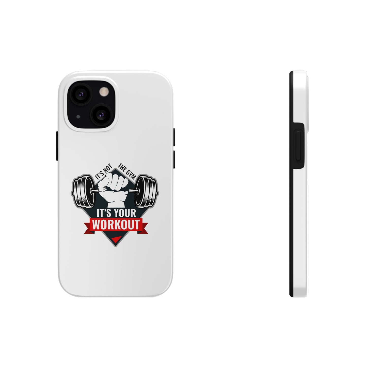 It’s Not The Gym It's Your Workout Tough Phone Cases, Case-Mate