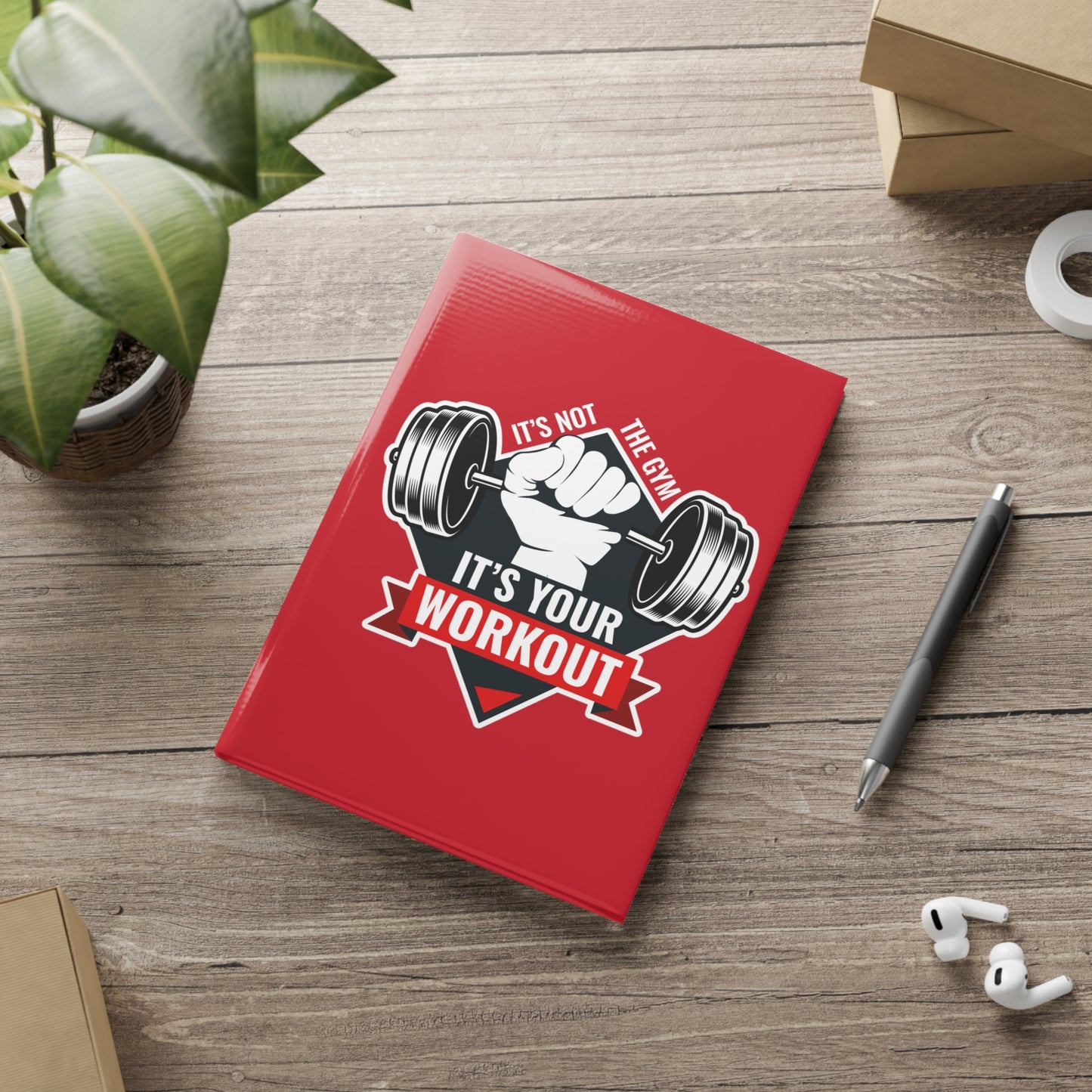 It’s Not The Gym It's Your Workout Hardcover Notebook